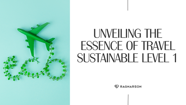 Unveiling the Essence of Travel Sustainable Level 1